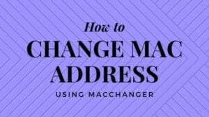 How to Change MAC Address Using Macchanger